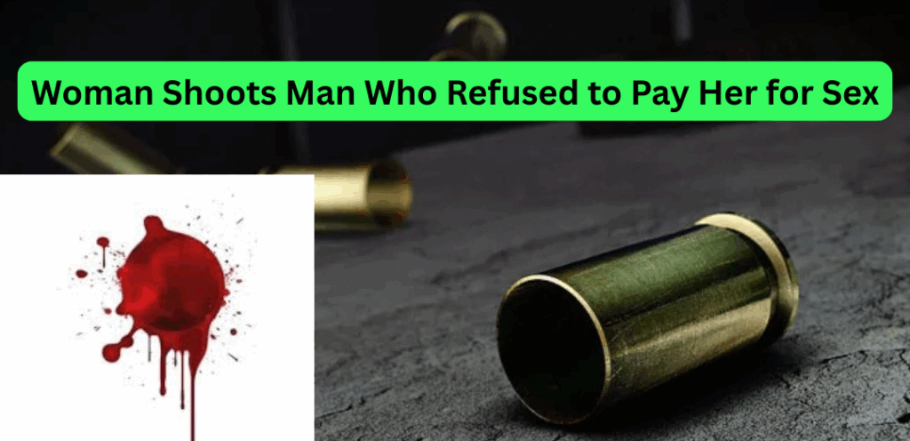 Woman Shoots Man Who Refused to Pay Her for Sex